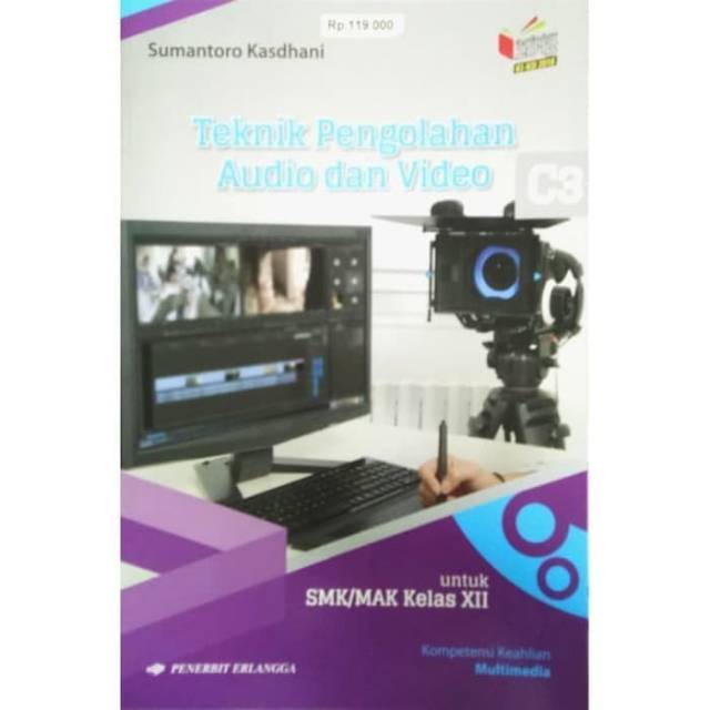Teknik pengolahan Audio dan video kelas XII C3 : Kurikulum 2013 KI-KD 2018
